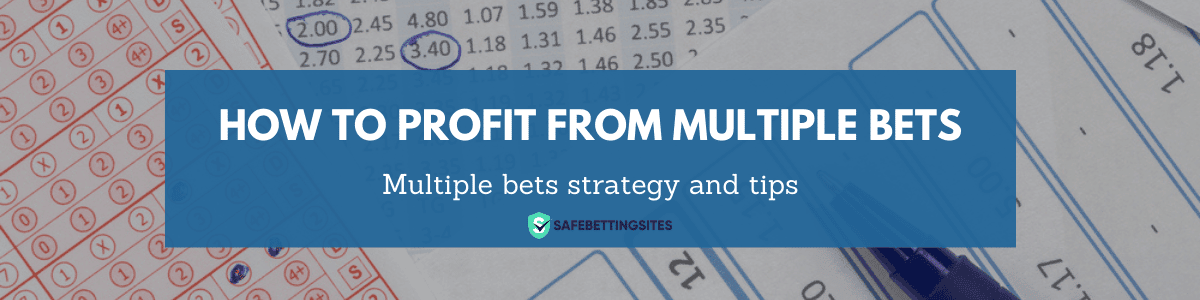 Multiple bets strategy and tips