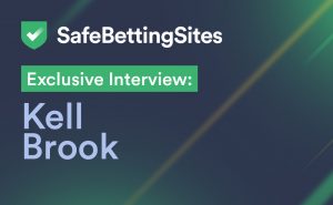 safe betting sites uk kell brook interview